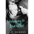 Drowning to Breathe