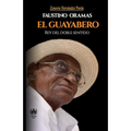 Faustino Oramas. El Guayabero: Rey del doble sentido