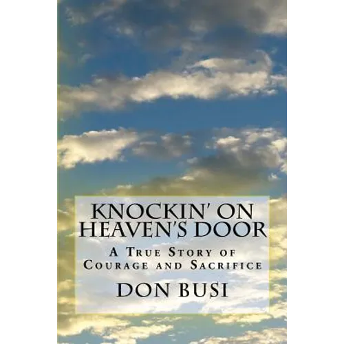 Knockin' on Heaven's Door: A True Story of Courage and Sacrifice