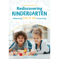 Rediscovering Kindergarten: Embracing Play & Joy in Learning