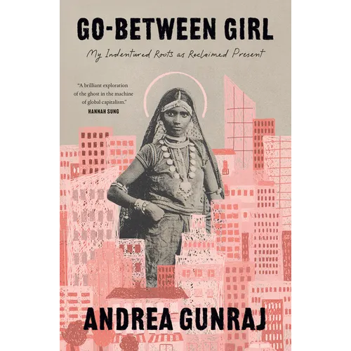 Go-Between Girl: My Indentured Roots as Reclaimed Present