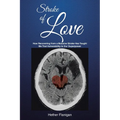 Stroke of Love: How Recovering From a Massive Stroke has Taught me that Vulnerability is Our Superpower