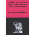 La Chela, Yo soy la que soy: El lamento de una mujer puertorriqueña