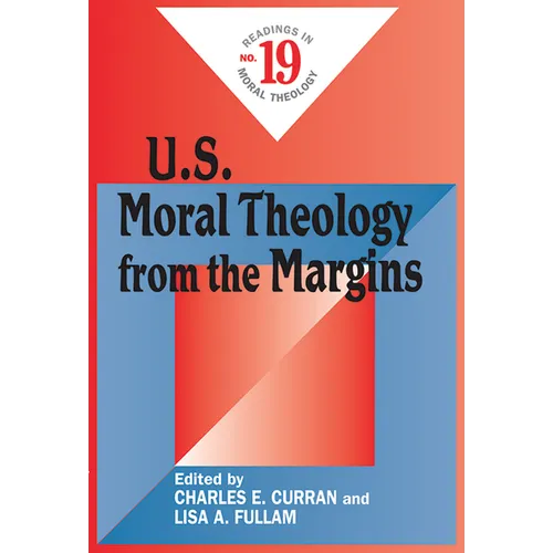 U.S. Moral Theology from the Margins: Readings in Moral Theology No. 19