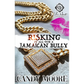 Risking It All For A Jamaican Bully
