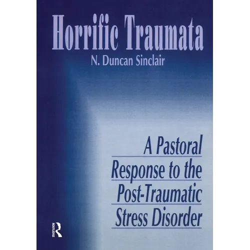 Horrific Traumata: A Pastoral Response to the Post-Traumatic Stress Disorder