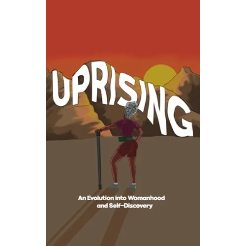 Uprising: An Evolution Into Womanhood and Self-Discovery