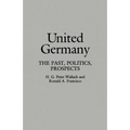United Germany: The Past, Politics, Prospects