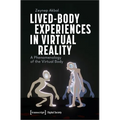 Lived-Body Experiences in Virtual Reality: A Phenomenology of the Virtual Body