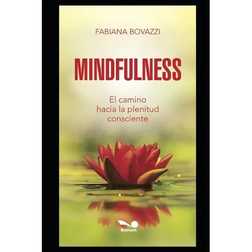 Mindfulness: el camino hacia la plenitud consciente