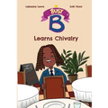 Busy B Learns Chivalry