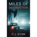 Miles of Destruction: A True Story of Oil, Greed, Lust and Murder