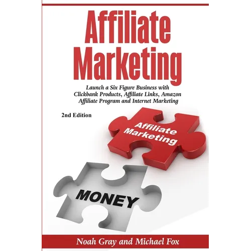 Affiliate Marketing: Launch a Six Figure Business with Clickbank Products, Affiliate Links, Amazon Affiliate Program, and Internet Marketing (Online B
