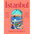 Istanbul: Delicious Recipes from the Heart of the City