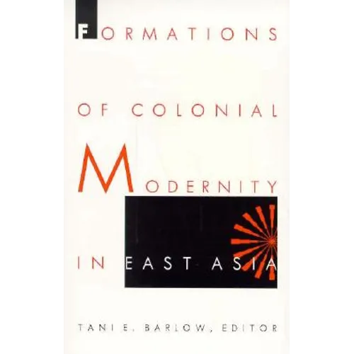 Formations of Colonial Modernity in East Asia