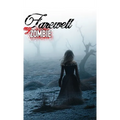 Farewell My Zombie: Short Stories About the Undead
