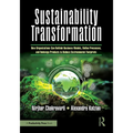 Sustainability Transformation: How Organizations Can Rethink Business Models, Refine Processes, and Redesign Products to Reduce Environmental Footprin