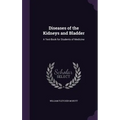 Diseases of the Kidneys and Bladder: A Text-Book for Students of Medicine