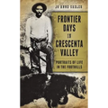 Frontier Days in Crescenta Valley: Portraits of Life in the Foothills