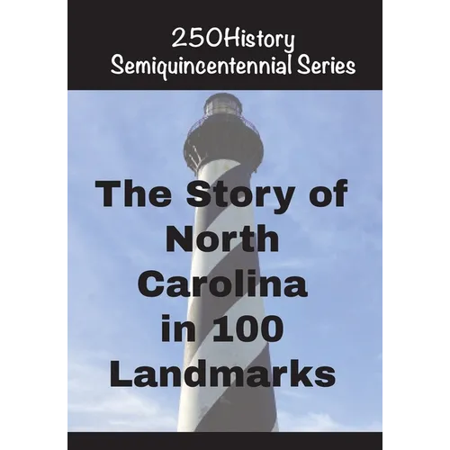 The Story of North Carolina In 100 Landmarks