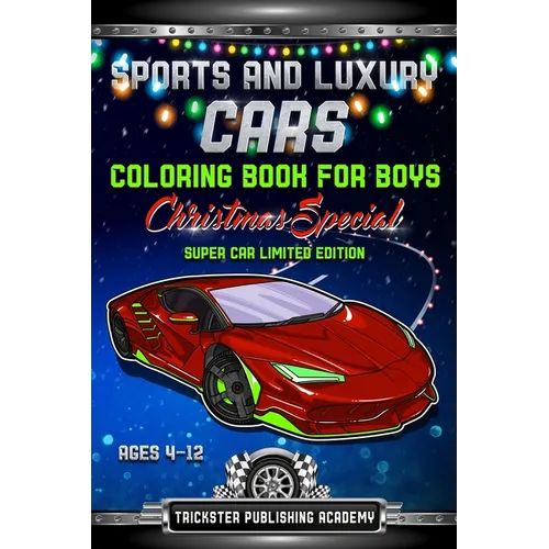 Sports And Luxury Cars Coloring Book For Boys Ages 4-12: Christmas Special Super Car Limited Edition