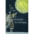 The Life and Art of Germaine Arnattaujuq: English Edition