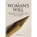 A Woman's Will: The Changing Lives of British Women, Told Through the Things They Have Left Behind