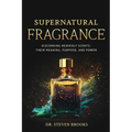 Supernatural Fragrance: Following the Perfume of His Virtue