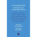 A Strange Life: Selected Essays of Louisa May Alcott
