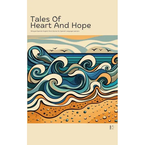 Tales of Heart and Hope: Bilingual Spanish-English Short Stories for Spanish Language Learners