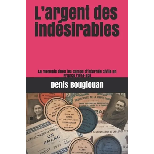 L'argent des indésirables: La monnaie dans les camps d'internés civils en France (1914-20)