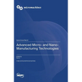 Advanced Micro- and Nano-Manufacturing Technologies