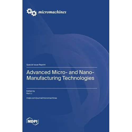 Advanced Micro- and Nano-Manufacturing Technologies