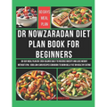 Dr Nowzaradan Diet Plan Book for Beginners: 60-Day Meal Plan on 1200-Calorie Daily to Reverse Obesity and Lose Weight Without Gym. 1000 Low-Carb Recip
