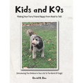 Kid's and K9s: Making Your Furry Friend Happy from Head to Tail!