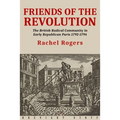 Friends of the Revolution: The British Radical Community in Early Republican Paris 1792-1794