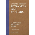 Care and Repair of Dynamos and Motors - Machinery's Reference Series - Number 34
