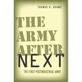 The Army After Next: The First Postindustrial Army