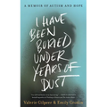 I Have Been Buried Under Years of Dust: A Memoir of Autism and Hope