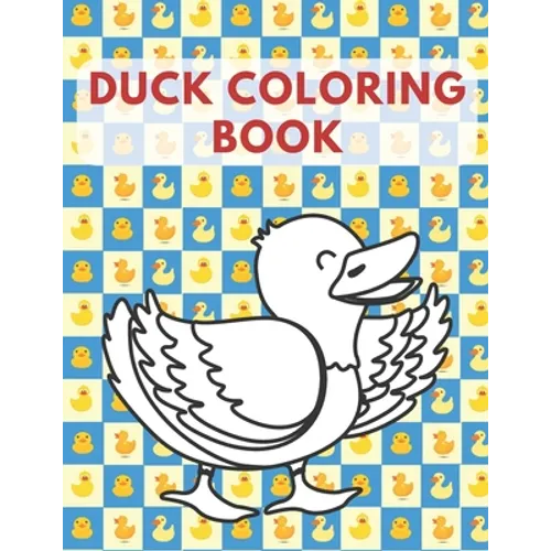 Duck Coloring Book: Learning Pages For Kids Boys And Girls Fun Education Activity Great Gift Children All Ages