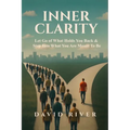 Inner Clarity: Let Go of What Holds You Back & Step Into What You Are Meant To Be