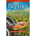 Reptiles of the Northwest: British Columbia to California, Rockies to the Coast