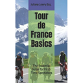 Tour de France Basics: The Essential Guide for First-Time Spectators
