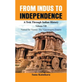 From Indus to Independence - A Trek Through Indian History: Vol VII Named for Victory: The Vijayanagar Empire)