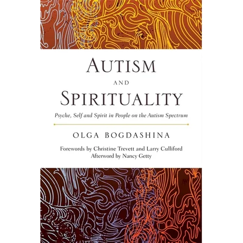 Autism and Spirituality: Psyche, Self and Spirit in People on the Autism Spectrum