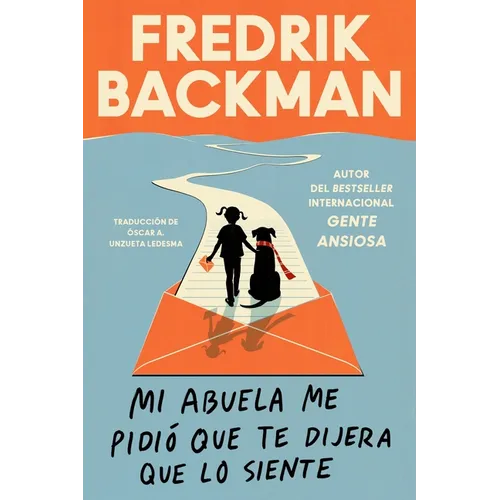 Mi Abuela Me Pidió Que Te Dijera Que Lo Siente: My Grandmother Asked Me to Tell You She's Sorry (Spanish Edition)