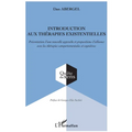 Introduction aux thérapies existentielles: Présentation d'une nouvelle approche et propositions d'alliance avec les thérapies comportementales et cogn