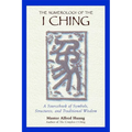The Numerology of the I Ching: A Sourcebook of Symbols, Structures, and Traditional Wisdom