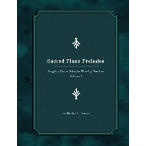 Sacred Piano Preludes: Original Piano Solos for Worship Services