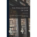 The Philosophy of Law: An Exposition of the Fundamental Principles of Jurisprudence as the Science of Right